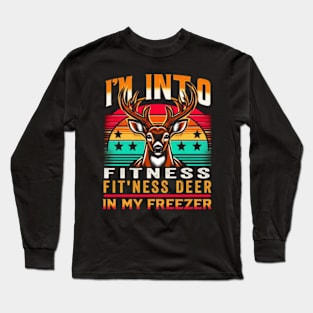 Hunting-Shirt I_m Into Fitness Deer Freezer Funny Hunter Dad Long Sleeve T-Shirt